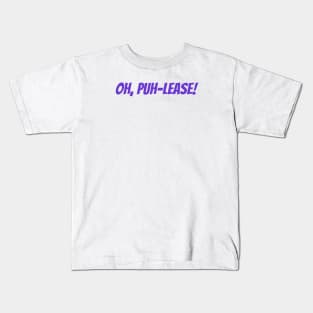 Puh-lease Kids T-Shirt